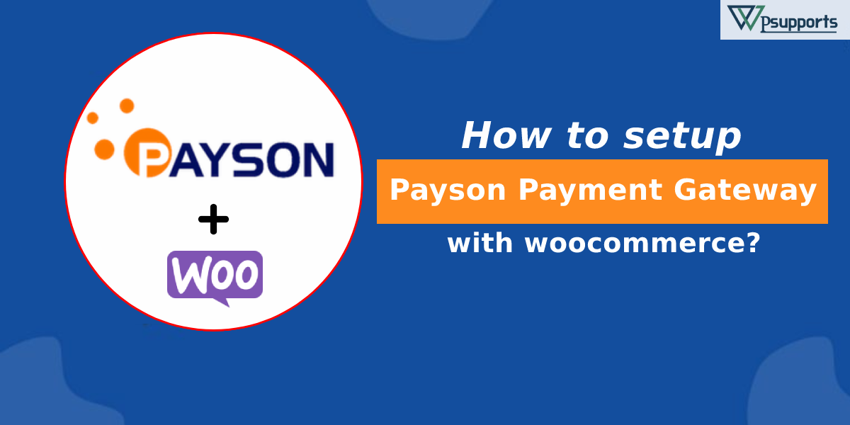 How To Set Up A Payson Payment Gateway In WooCommerce?