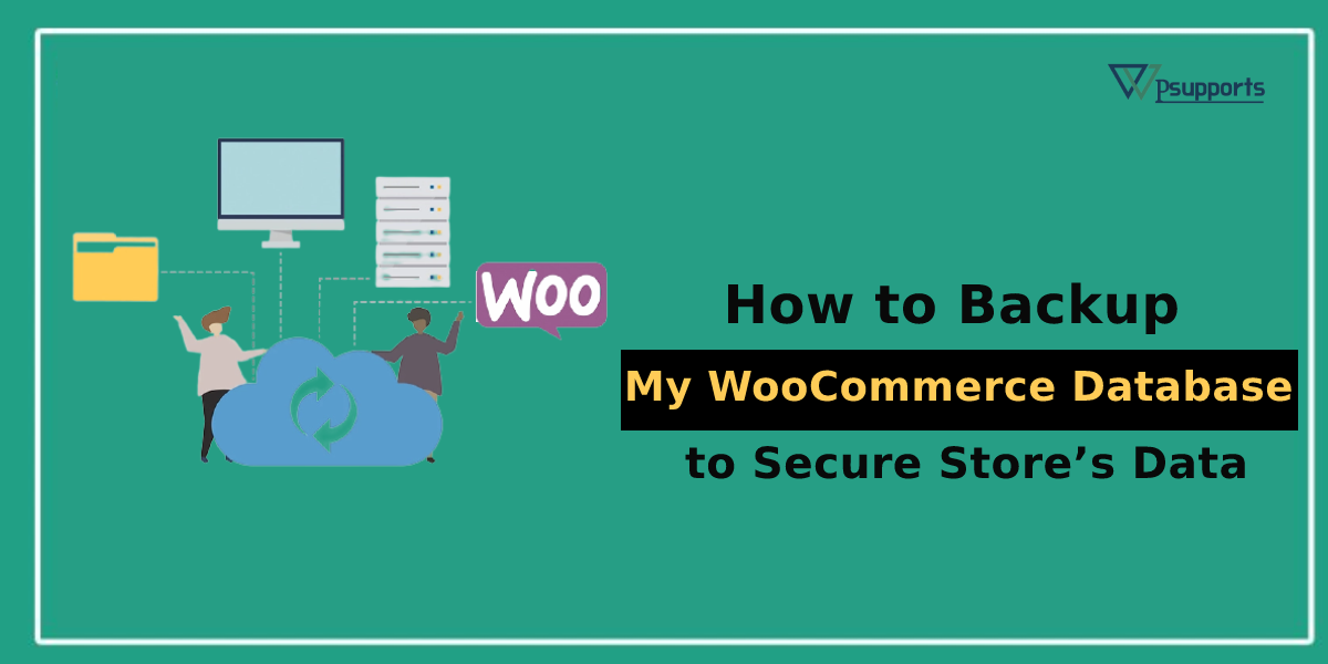 How to Backup My WooCommerce Database to Secure Store’s Data